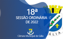 18ª Sessão Ordinária de 2022